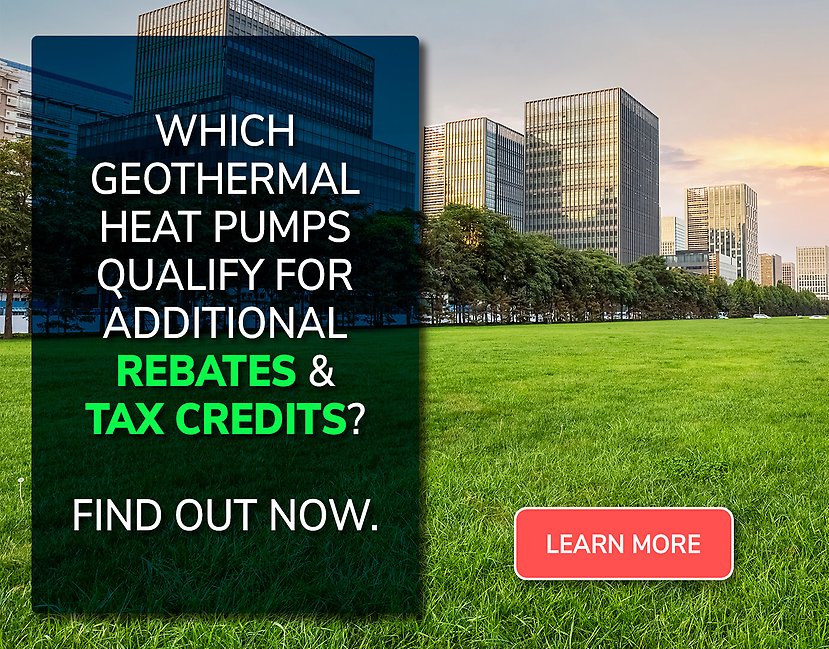 Which geothermal heat pumps qualify for additional rebates and tax credits? Find out now.